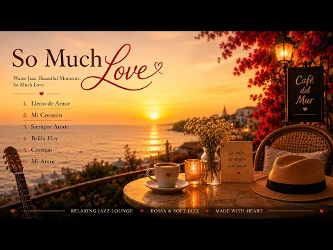 SO MUCH LOVE ALBUM - Relaxing Jazz Lounge and Bossa-Inspired
