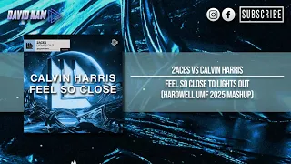 feel so close to lights out hardwell umf 2025 mashup david nam remake