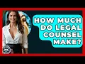 How Much Do Legal Counsel Make - Law School Prep Hub
