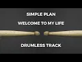 Lagu Simple Plan - Welcome To My Life (drumless)
