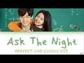Download Lagu Ask The Night - Perfect and Casual Ost. (Liu Shuang) [Chinese|Pinyin|English Lyrics]