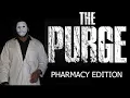 Pharmacy Purge What if for 24 hours you could do anything in the pharmacy and not get in trouble