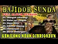 Download Lagu BAJIDOR SUNDA ~ WANGSIT SILIWANGI FULL ALBUM TERBAIK || GENJLONG KEUN GIBRIGKEUN