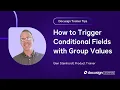 Docusign Trainer Tips How to Trigger Conditional Fields with Group Values