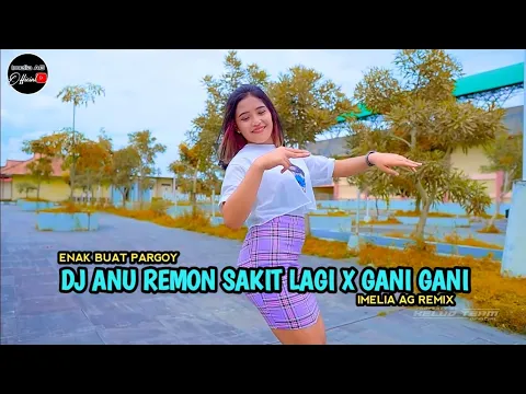 Download MP3 DJ ANU REMON SAKIT LAGI X GANI GANI