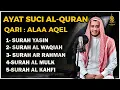 Download Lagu QURAN MERDU (Al Kahfi,YASSEN,ARRAHMAN,ALWAQIAH,ALMULK) Penenang Hati dan Pikiran | By ALAA AQEL