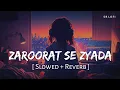 Download Lagu Zaroorat Se Zyada (Slowed + Reverb) | Arijit Singh, Amaal Mallik | Vedaa | SR Lofi