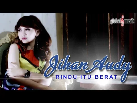 Download MP3 Jihan Audy - Rindu Itu Berat (Official Music Video)