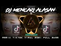Download Lagu DJ MENCARI ALASAN SLOW ( Manis di bibir memutar kata ) REMIX SlOW TIKTOK 2021 FULL BASS