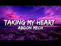 Cause_you're_taking_my_heart _-_ Abdon Mech ( Lyrics ) I sincerely hope you see _
