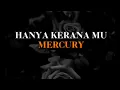 Lagu Mercury - Hanya Kerana Mu [Lirik]