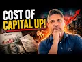 Cost of Capital is Increasing Now What