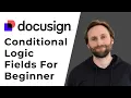 How to Use Docusign Conditional Logic Fields in 2025 For Beginners Full Guide 2026