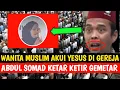 WANITA MUSLIM SERUKAN YESUS DI GEREJA ABDUL SOMAD KETAR KETIR