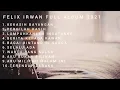 Lagu LAGU SANTAI|FELIX IRWAN FULL ALBUM 2021|KEKASIH BAYANGAN|TERENDAP LARAKU