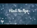 This Band | Hindi Na Nga (Lyric Video)