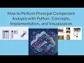 How to Perform Principal Component Analysis with Python Concepts Implementation and Visualization