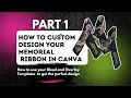 Part 1 How to Custom Design Your Memorial Ribbon in Canva How to use your Bleed Overlay Templates