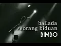 Download Lagu BIMBO - BALLADA SEORANG BIDUAN - lirik