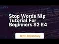 Stop words nlp tutorial for beginners s2 e4