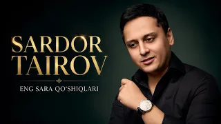 Sardor Tairov - Eng Sara Qo'shiqlar #SardorTairov