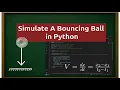 How to Simulate a Bouncing Ball Python XII Physics Physics Simulation Science through code