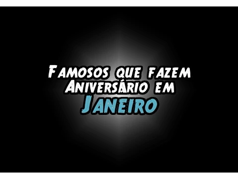 Download MP3 Famosos que fazem Aniversário em Janeiro