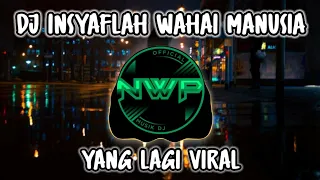 dj insyaflah wahai manusia remix full bass viral tik tok terbaru 2023