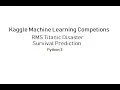 Kaggle - RMS Titanic Survival Prediction Python 3 Machine Learning Intro