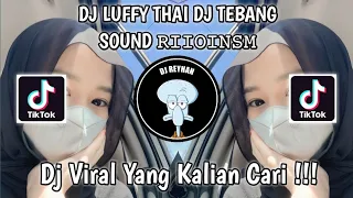 Download DJ LUFFY THAI DJ TEBANG SOUND 𝚁𝙸𝙸𝙾𝙸𝙽𝚂𝙼 VIRAL TIK TOK TERBARU YANG KALIAN CARI! MP3