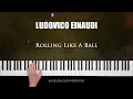 Ludovico Einaudi - Rolling Like A Ball - Piano Tutorial