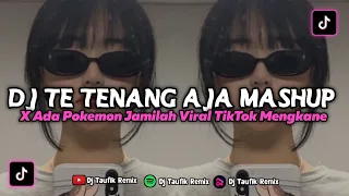 Download Dj Te Tenang Aja Mashup X Ada Pokemon Jamilah Viral TikTok Mengkane || Dj slow Kane Wenak Poll MP3