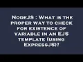 NodeJS What is the proper way to check for existence of variable in an EJS template using Express