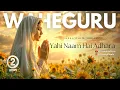 Download Lagu Yahi Naam Hai Adhara- Satnam Waheguru (2 Hours) Meditate \u0026 Dream | Latest Sikh Prayer/Shabad ੴ