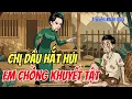 Lagu Chuyện Nhân Quả: Chị Dâu Hắt Hủi Em Chồng Khuyết Tật – Cái Kết Khiến Cả Làng Sững Sờ