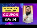 Dollar Car Rental MX Coupon Code Dollar Car Rental MX Discount Code 35 OFF