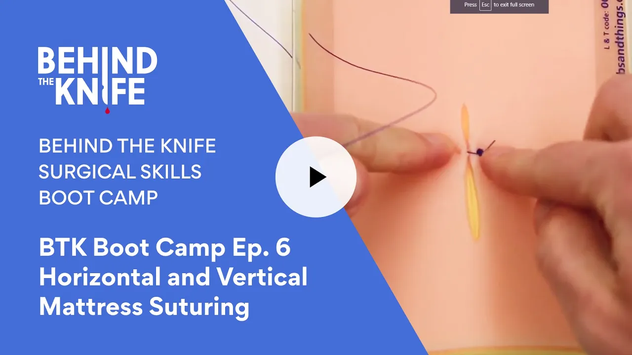 BTK Boot Camp Ep. 6 Horizontal and Vertical Mattress Suturing