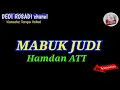 Download Lagu MABUK JUDI HAMDAN ATT Karaoke Tanpa Vokal@DEDIROSADI