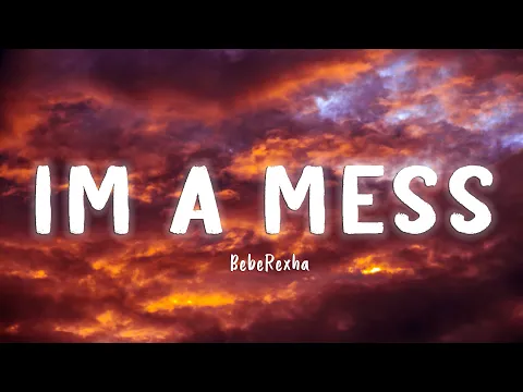 Download MP3 I'm A Mess - Bebe Rexha [Lyrics/Vietsub]