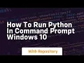 how to run python in command prompt windows 10