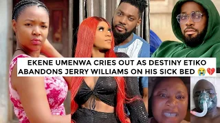 reaction as ekene umenwa cries out destiny etiko unfollows jerry williams 