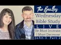 He Must Increase I Must Decrease - John 3 Part 2 The Bealle s Bible Study