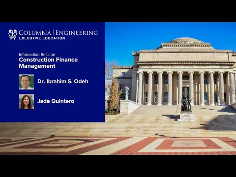 Information session on Columbia Engineering Executive Education’s Construction Finance Management