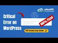 Fix There Has Been a Critical Error on Your Website in WordPress PHP Version Issue Solved