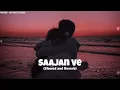 saajan ve slowed and reverb | darshan raval | love song | lofi remix | lofi beats by abhi