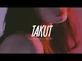 Download Lagu Idgitaf - Takut (Slowed+Reverb)