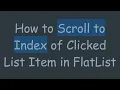 How to Scroll to Index of Clicked List Item in FlatList