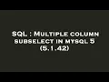 SQL Multiple column subselect in mysql 5 5 1 42
