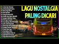 Download Lagu LAGU NOSTALGIA 2025 PALING DICARI | TEMAN DISAAT SANTAI | LAGU KENANGAN