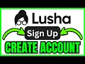 How To CREATE Lusha Account QUICK EASY 2026
